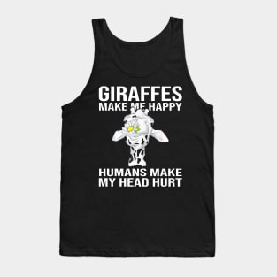 Giraffes Make Me Happy Humans Make My Head Hurt Tank Top